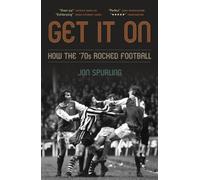 Get It On : How the '70s Rocked Football