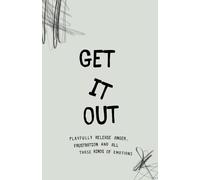 Get It Out: A Journal To Playfully Release Anger