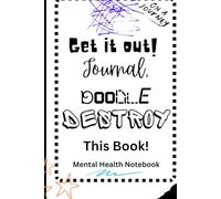 Get It Out! Journal, Doodle, Destroy This Book: Mental Health Notebook.
