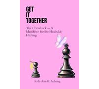 Get It Together: The Comeback - A Manifesto for the Healed & Healing