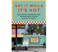 Get It While It's Hot : Gas Station, Roadside, and Convenience Cuisine in the U.S. South