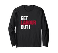 Get Labour Out - Political British Protest ReformUK Long Sleeve T-Shirt