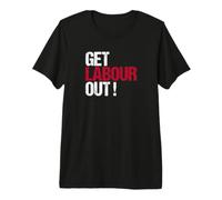 Get Labour Out - Political British Protest ReformUK Premium T-Shirt