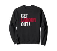 Get Labour out - Political British Protest ReformUK Sweatshirt