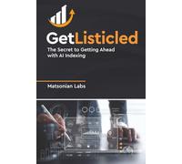 Get Listicled: The Secret of Getting Ahead with AI Indexing