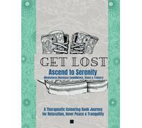 Get Lost: Ascend to Serenity, Soundwaves, Shoes & Trainers! Colouring Book: Mindfulness Mandalas and Bubbles (Get Lost: Colour to Serenity)