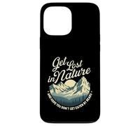 Get Lost In Nature And Hope You Don't Get Eaten - Hiking Case for iPhone 13 Pro Max