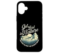 Get Lost In Nature And Hope You Don't Get Eaten - Hiking Case for iPhone 16 Plus