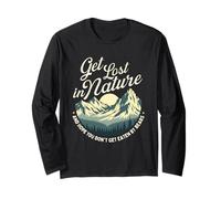 Get Lost in Nature and Hope You Don't Get Eaten - Hiking Long Sleeve T-Shirt