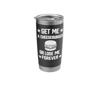 Get Me a Cheeseburger or Lose Me Forever Stainless Steel Insulated Tumbler
