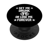 Get Me Drunk or Lose Me Forever | Funny Sarcastic Adult Beer PopSockets Adhesive PopGrip