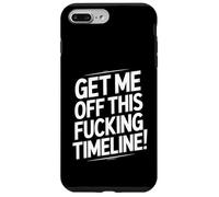 Get Me Off This Fucking Timeline For Fed Up People Case for iPhone 7 Plus/8 Plus