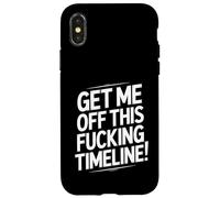 Get Me Off This Fucking Timeline For Fed Up People Case for iPhone X/XS
