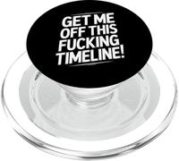 Get Me Off This Fucking Timeline For Fed Up People PopSockets PopGrip for MagSafe