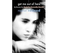 Get Me Out Of Here: My Recovery from Borderline Personality Disorder