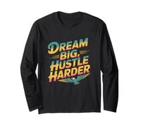 Get Motivated Quotes Motivational Dream Big Hustle Harder Long Sleeve T-Shirt