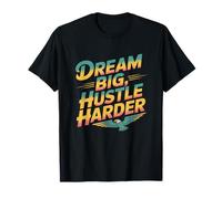 Get Motivated Quotes Motivational Dream Big Hustle Harder T-Shirt