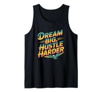 Get Motivated Quotes Motivational Dream Big Hustle Harder Tank Top