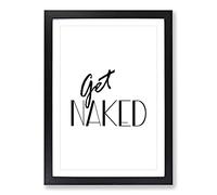 Get Naked Typography Framed Print | A2 Black Framed Wall Art | Ready to Hang | Modern Positive Affirmations Picture | Living Room Bedroom Lounge Office