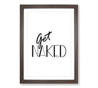 Get Naked Typography Framed Print | A2 Walnut Framed Wall Art | Ready to Hang | Modern Positive Affirmations Picture | Living Room Bedroom Lounge Office