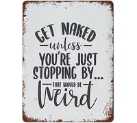 Get Naked Unless You'Re Just Stopping By Bathroom Sign Retro Tin Sign Vintage Metal Signs Vintage Wall Decor Tin Sign Funny Decorations For Home Bar Pub Cafe Farm Room Metal Poster 8x12 Inch