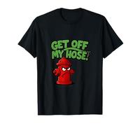 Get Off My Hose Firefighter Pun Graphic Design T-Shirt
