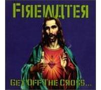 Get Off the Cross We Need the Wood for the Fire by Firewater (1996-09-09)