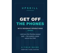 Get Off the Phones: Break Into Revenue Operations and Land Your First RevOps Analyst Seat - The Systems Career Behind the CRM