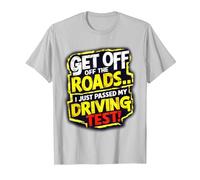 Get Off The Roads I just Passed My Driving Test Celebration T-Shirt, Men, Silver Grey, Medium