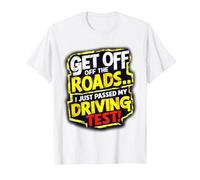 Get Off The Roads I just Passed My Driving Test Celebration T-Shirt, Men, White, 5X-Large