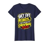 Get Off The Roads I just Passed My Driving Test Celebration T-Shirt, Women, Navy Blue, Large