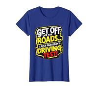 Get Off The Roads I just Passed My Driving Test Celebration T-Shirt, Women, Royal Blue, X-Large