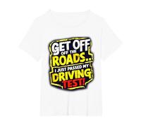 Get Off The Roads I just Passed My Driving Test Celebration T-Shirt, Women's Plus, White, 5X