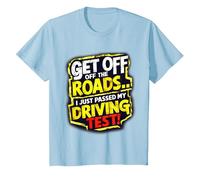 Get Off The Roads I just Passed My Driving Test Celebration T-Shirt, Youth, Baby Blue, X-Small