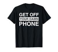 Get Off Your Damn Phone T-Shirt