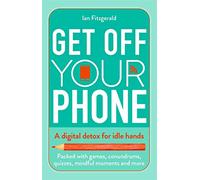Get off your phone: A digital detox for idle hands - packed with games, conundrums, quizzes, mindful moments and more