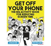 Get Off Your Phone: The Big Activity Book for Reducing Screen Time