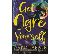 Get Ogre Yourself: A paranormal mystery adventure: 3 (Monsters of Jellyfish Beach)