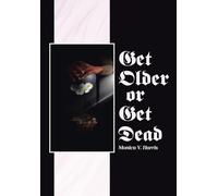 Get Older or Get Dead