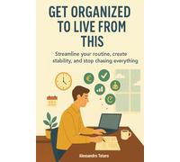 Get Organized to Live from This: Streamline Your Routine, Create Stability, and Stop Chasing Everything: 4 (Practical Guides for Freelancers and Creators)