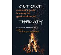 Get Out!: A shrink's guide to using the great outdoors as therapy