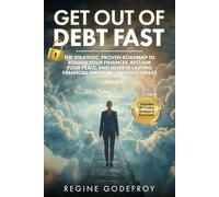 Get Out of Debt Fast: The Strategic, Proven Roadmap to Rebuild Your Finances, Reclaim Your Peace, and Achieve Lasting Financial Freedom - Without Stress (Money Made Simple Series)