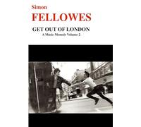 Get Out Of London (A Music Memoir)
