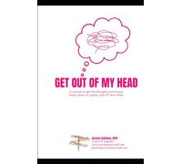 Get Out of My Head: A journal to get the thoughts out of your head, down on paper, and off your mind.