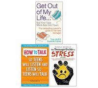 Get Out of My Life, How To Talk So Teens Will Listen & Listen So Teens Will Talk, The Teenage Guide To Stress 3 Books Collection Set.