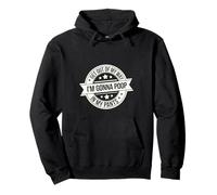 Get Out Of My Way I'm Gonna Poop In My Pants - Pullover Hoodie