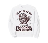 Get Out Of My Way I'm Gonna Poop My Pants Sweatshirt