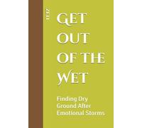 Get out of the Wet: Finding Dry Ground After Emotional Storms