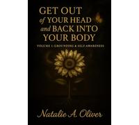Get Out Of Your Head & Back Into Your Body: A Transformational Journal for Healing, Personal Growth, and Emotional Reset (Get Out of Your Head and Back Into Your Body)