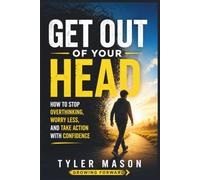 Get Out of Your Head: How to Stop Overthinking, Worry Less, and Take Action with Confidence: 5 (Growing Forward)